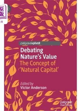 海外直订Debating Nature's Value: The Concept of 'Natural Capital' 论自然的价值:“自然资本”的概念