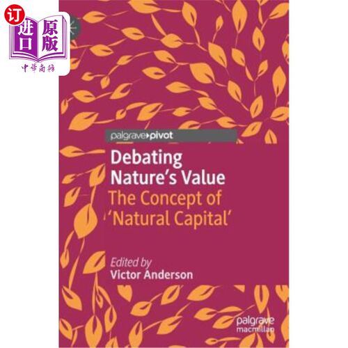 海外直订Debating Nature's Value: The Concept of 'Natural Capital' 论自然的价值:“自然资本”的概念