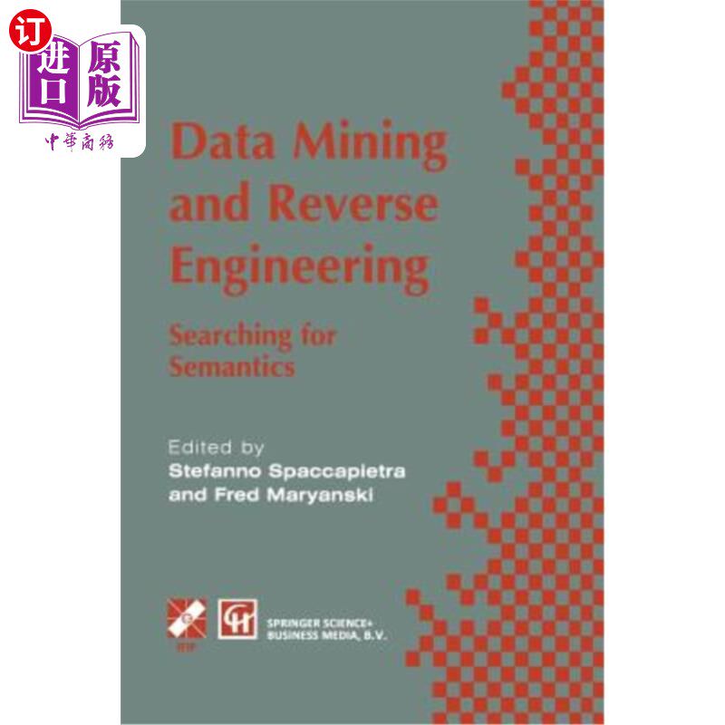 海外直订Data Mining and Reverse Engineering: Searching for Semantics. Ifip Tc2 Wg2.6 Ifi 数据挖掘与逆向工程:语义搜