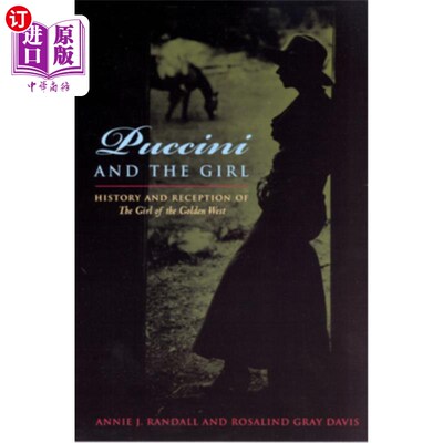 海外直订Puccini and the Girl: History and Reception of the Girl of the Golden West 普契尼与女孩:黄金西部女孩的历史