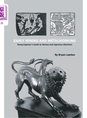 海外直订Early Mining and Metalworking: Young Engineer's Guide to Various and Ingenious M 早期采矿和金属加工:年轻工