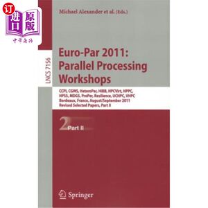 海外直订Euro-Par 2011: Parallel Processing Workshops: CCPI, CGWS, HeteroPar, HiBB, HPCVi 2011年欧洲标准普尔：并行处