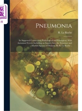 海外直订医药图书Pneumonia: Its Supposed Connection, Pathological and Etiological, With Autumnal  肺炎：与秋热的病机