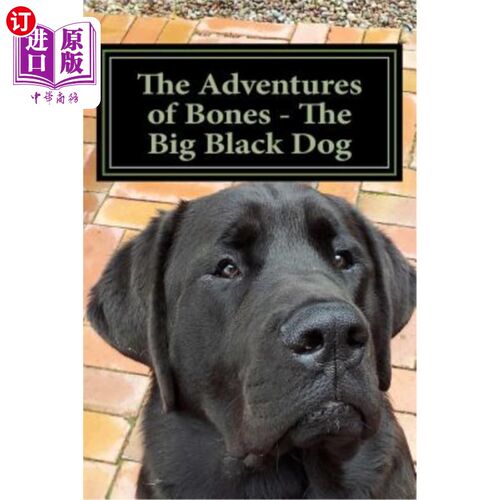 海外直订The Adventures of Bones - The Big Black Dog: 