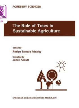 海外直订The Role of Trees in Sustainable Agriculture: Review Papers Presented at the Aus 树木在可持续农业中的作用：