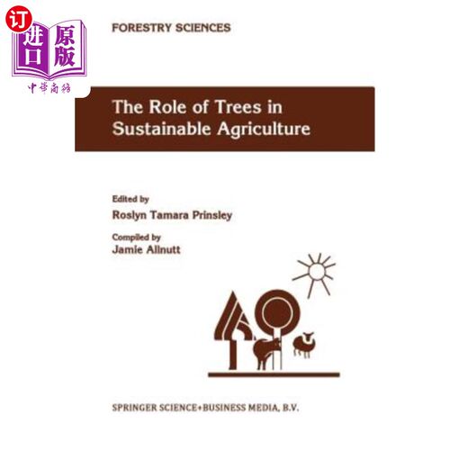 海外直订The Role of Trees in Sustainable Agriculture: Review Papers Presented at the Aus 树木在可持续农业中的作用：