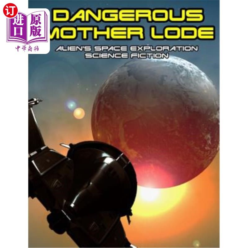 海外直订Dangerous Mother Lode: alien's Space Exploration science fiction 危险的母亲矿脉：外星人的太空探索科幻小说