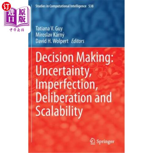 海外直订Decision Making: Uncertainty, Imperfection, Deliberation and Scalability 决策：不确定性、不完善性、审慎性和