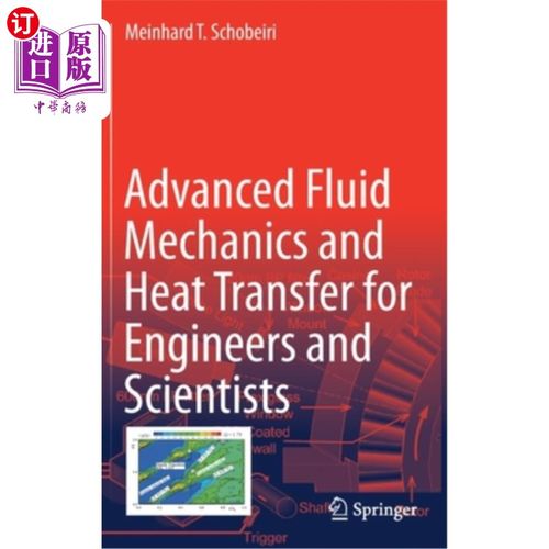海外直订Advanced Fluid Mechanics and Heat Transfer for Engineers and Scientists 高级流体力学和传热:工程师和科学家