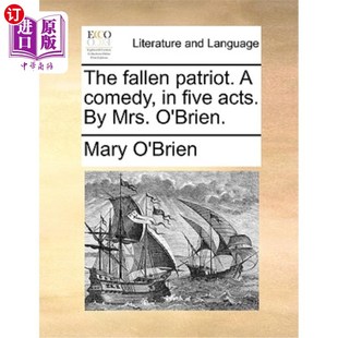 Five 爱国者 Fallen Acts. 一部五幕喜剧 堕落 奥布莱恩太太写 Comedy Brien. Patriot. 海外直订The Mrs.