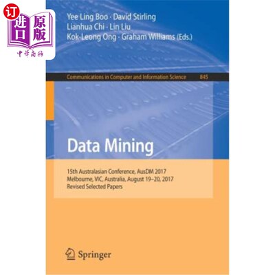 海外直订Data Mining: 15th Australasian Conference, Ausdm 2017, Melbourne, Vic, Australia 数据挖掘:第15届澳大利亚会