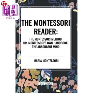 海外直订The Montessori Reader: The Montessori Method, Dr. Montessori's Own Handbook, the 《蒙台梭利读本:蒙台梭利方