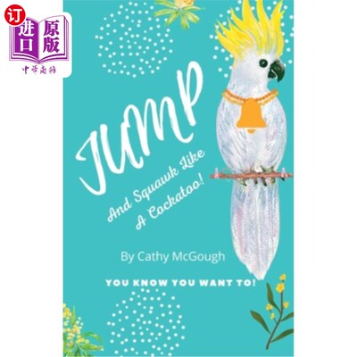 海外直订Jump and Squawk Like a Cockatoo 像鹦鹉一样跳和呱呱叫