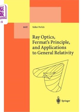 海外直订Ray Optics, Fermat's Principle, and Applications to General Relativity 射线光学、费马原理及其在广义相对论中