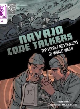 海外直订Navajo Code Talkers: Top Secret Messengers of World War II 纳瓦霍语：二战的绝密使者