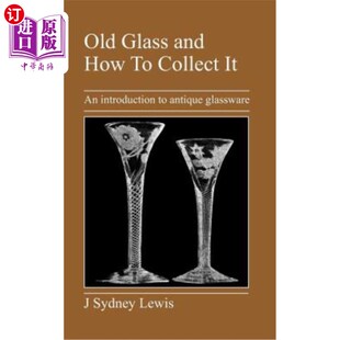 Glass Collect 海外直订Old Introduction 旧玻璃和如何收藏 How Glassware and 古董玻璃器皿导论 Antique