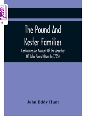 海外直订The Pound And Kester Families: Containing An Account Of The Ancestry Of John Pou 庞德和凯斯特家族：包括约翰