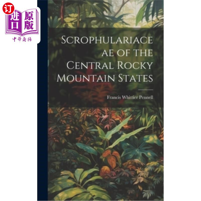 海外直订Scrophulariaceae of the Central Rocky Mountain States 落基山脉中部各州的玄参科植物