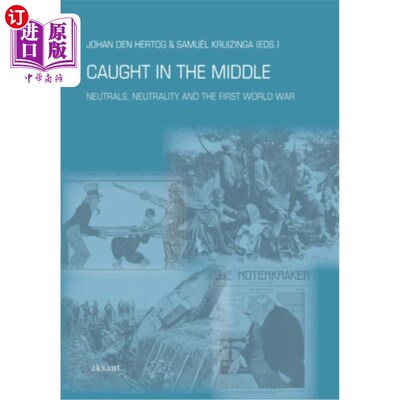 海外直订Caught in the Middle: Neutrals, Neutrality and the First World War 夹在中间:中立，中立和第一次世界大战