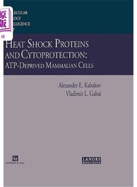 海外直订Heat Shock Proteins and Cytoprotection: Atp-Deprived Mammalian Cells 热休克蛋白和细胞保护:缺乏atp的哺乳动物
