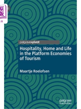 海外直订Hospitality, Home and Life in the Platform Economies of Tourism 旅游平台经济中的接待、家庭和生活