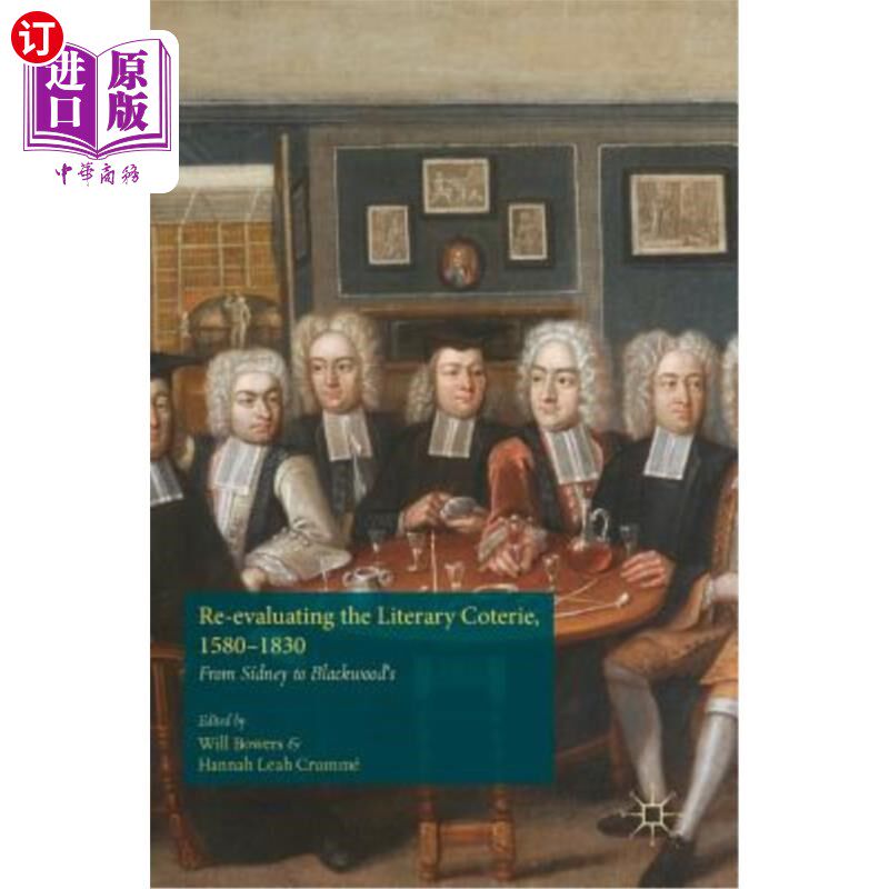海外直订Re-Evaluating the Literary Coterie, 1580-1830: From Sidney to Blackwood's 重新评价文学小圈子，1580-1830:从