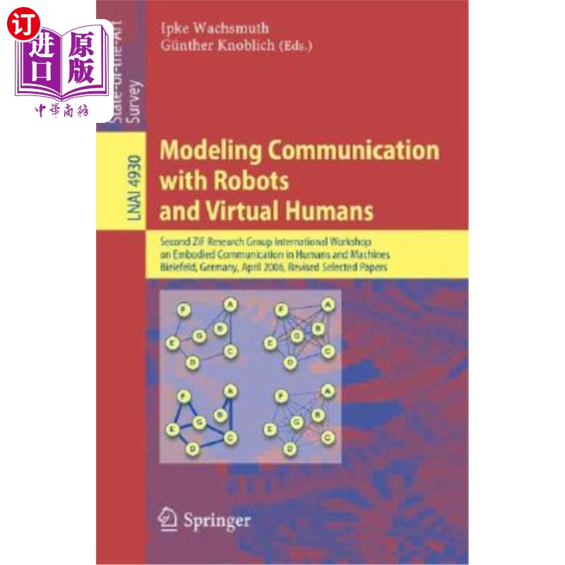 海外直订Modeling Communication with Robots and Virtual Humans: Second Zif Research Group 与机器人和虚拟人的通信建模 书籍/杂志/报纸 科普读物/自然科学/技术类原版书 原图主图