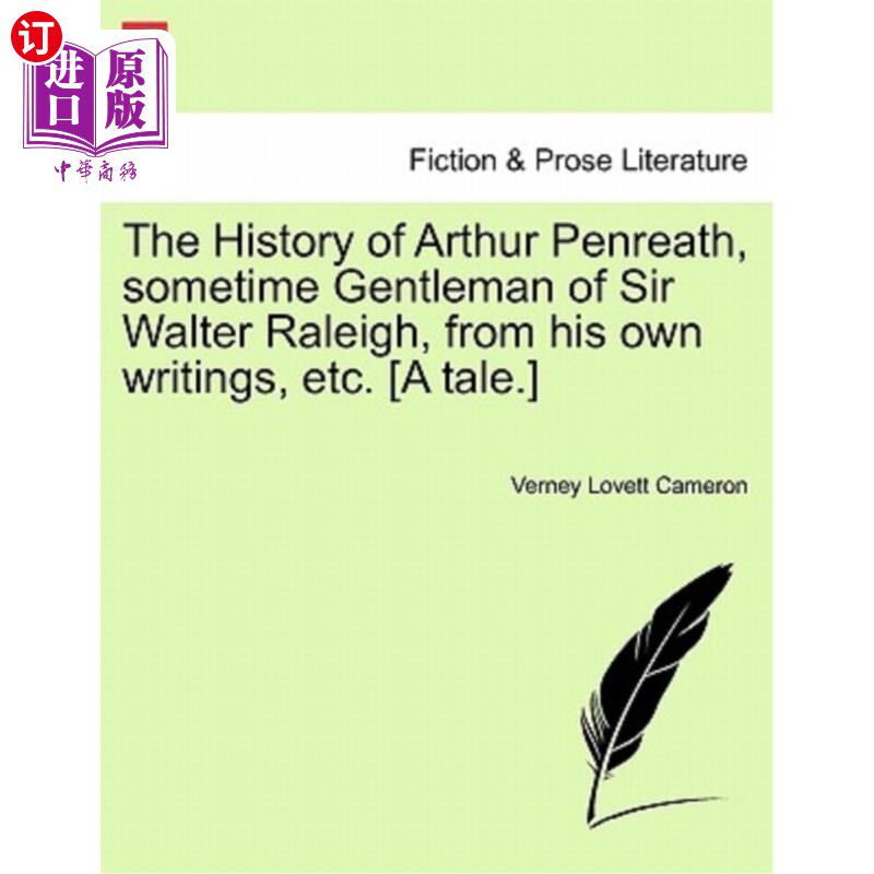 海外直订The History of Arthur Penreath, Sometime Gentleman of Sir Walter Raleigh, from H 沃尔特·罗利爵士的某个绅士