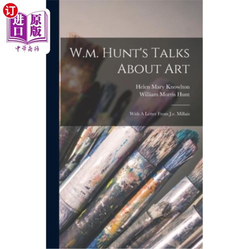 海外直订W.m. Hunt's Talks About Art: With A Letter From J.e. Millais 亨特谈艺术:米莱斯的来信