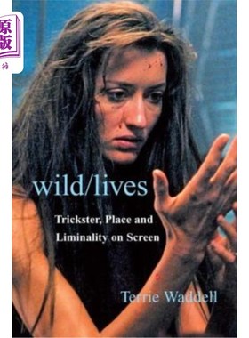 海外直订Wild/Lives: Trickster, Place and Liminality on Screen 狂野/生活:屏幕上的骗子、场所和阈限