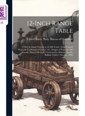 海外直订12-inch Range Table: 2,700 F.S. Initial Velocity to 22,000 Yards; Long Pointed P 12英寸射程表：2,