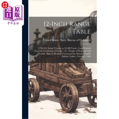 海外直订12-inch Range Table: 2,700 F.S. Initial Velocity to 22,000 Yards; Long Pointed P 12英寸射程表：2,