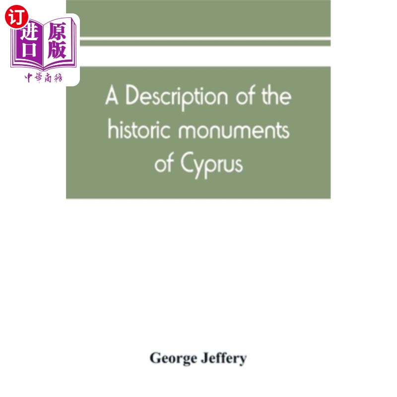 海外直订A description of the historic monuments of Cyprus. Studies in the archaeology an 塞浦路斯历史遗迹的描述该岛