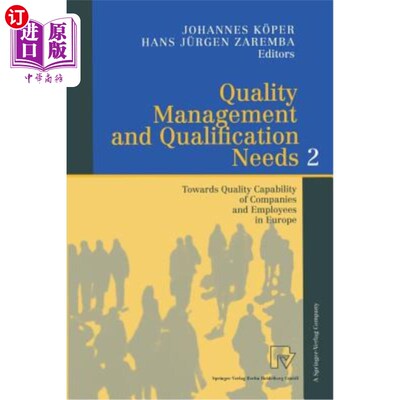 海外直订Quality Management and Qualification Needs 2: Towards Quality Capability of Comp 质量管理和资质需求2:欧洲公