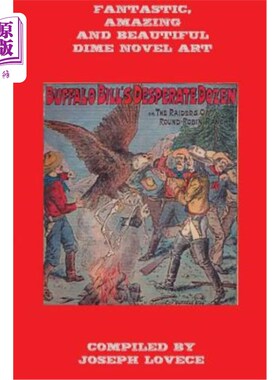 海外直订Fantastic, Amazing and Beautiful Dime Novel Art 奇妙的，惊人的和美丽的硬币小说艺术