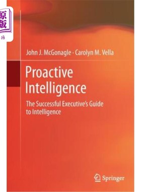 海外直订Proactive Intelligence: The Successful Executive's Guide to Intelligence 主动智能:成功高管的智能指南