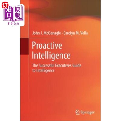 海外直订Proactive Intelligence: The Successful Executive's Guide to Intelligence 主动智能:成功高管的智能指南