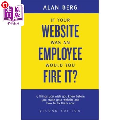 海外直订If your website was an employee, would you fire it?: 5 things you wish you knew  如果你的网站是一个雇员，你