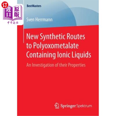 海外直订New Synthetic Routes to Polyoxometalate Containing Ionic Liquids: An Investigati 含离子液体的多金属氧酸盐合