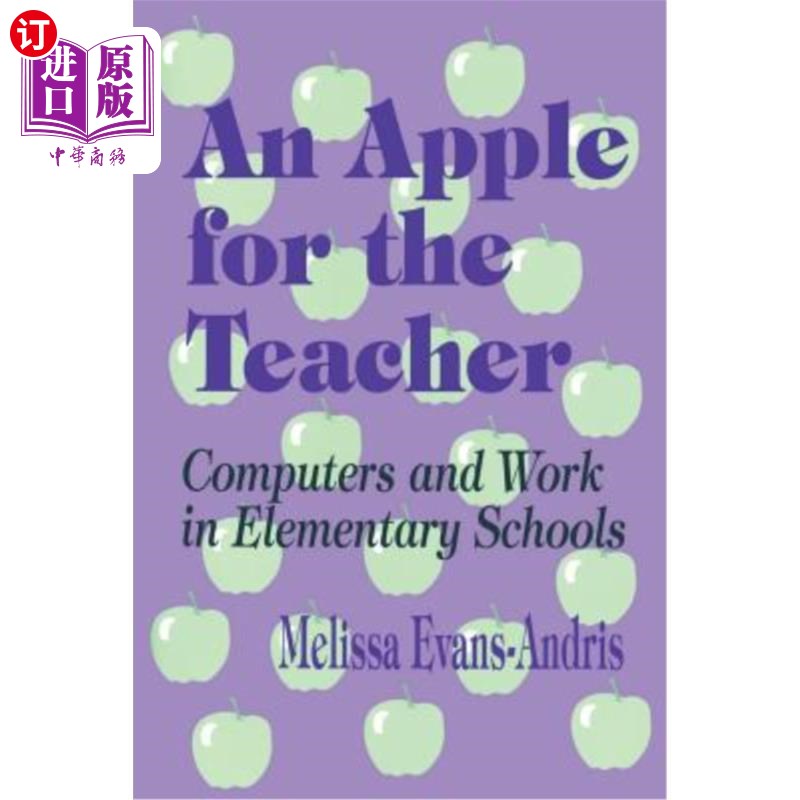 海外直订An Apple for the Teacher: Computers and Work in Elementary Schools 教师的苹果：计算机与小学工作