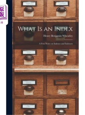 海外直订What is an Index: A Few Notes on Indexes and Indexers 什么是索引:关于索引和索引器的几点注意事项