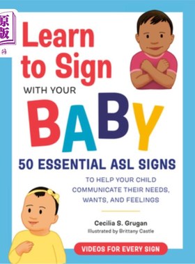 海外直订Learn to Sign with Your Baby: 50 Essential ASL Signs to Help Your Child Communic 学会和你的宝宝手语:50个基