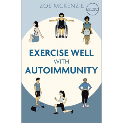 与自身免疫疾病一起锻炼 Exercise Well With Autoimmunity 英文原版 Zoe Mckenzie 生活休闲【中商原版】