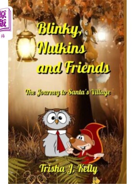 海外直订Blinky, Nutkins and Friends: The Journey to Santa's Village 布林基、纳金斯和朋友：圣诞老人村之旅