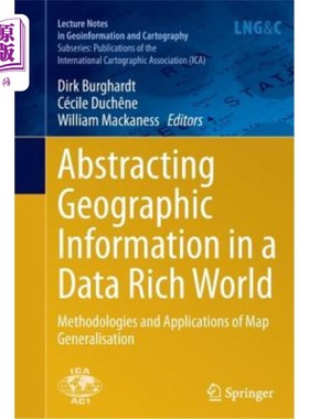 海外直订Abstracting Geographic Information in a Data Rich World: Methodologies and Appli 在一个数据丰富的世界中抽象