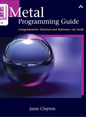 海外直订Metal Programming Guide: Tutorial and Reference Via Swift 金属编程指南:教程和参考通过Swift
