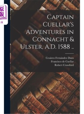 海外直订Captain Cuellar's Adventures in Connacht & Ulster, A.D. 1588 .. 奎利亚尔船长在康纳特和阿尔斯特的冒险(公元15