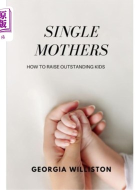 海外直订single mothers: A manual for raising outstanding kids 单身母亲：一本养育优秀孩子的手册
