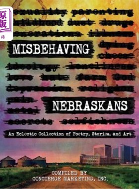 海外直订Misbehaving Nebraskans: An Eclectic Collection of Poetry, Stories, and Art (B&W) 行为不端的内布拉斯加人:诗