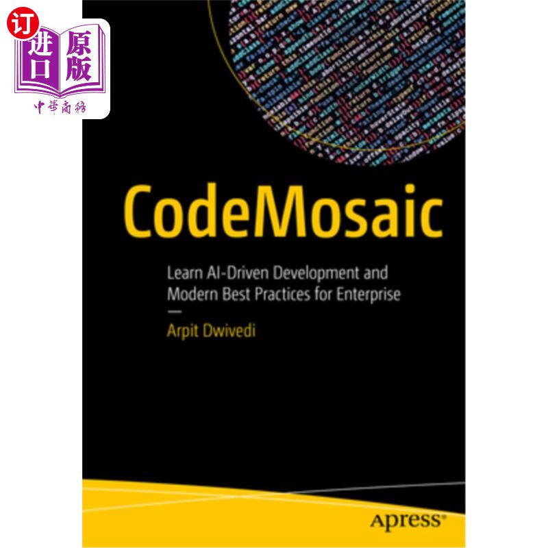 海外直订Codemosaic: Learn Ai-Driven Development and Modern Best Practices for Enterprise Codemosaic